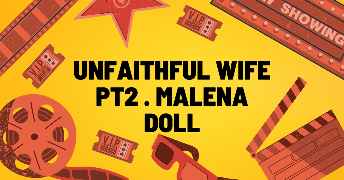 Unfaithful Wife Pt2 . Malena Doll