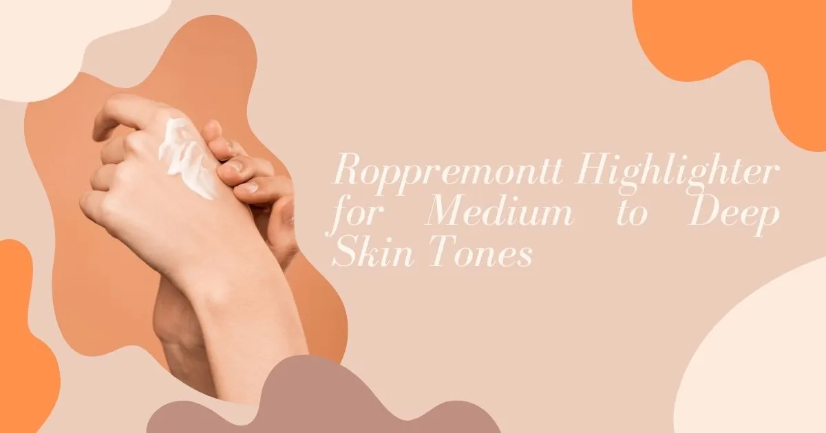 Roppremontt Highlighter for Medium to Deep Skin Tones