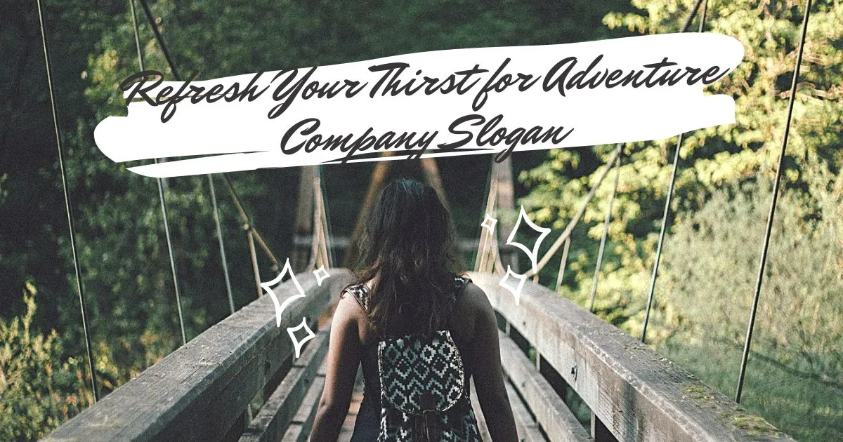 Refresh Your Thirst for Adventure Company Slogan